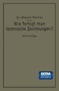 Cover-Bild zum Titel 'Wie fertigt man technische Zeichnungen?' von 'Max Wesslau, Alfred Zur Megede'