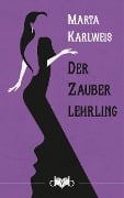 Cover-Bild zum Titel 'Der Zauberlehrling' von 'Marta Karlweis'