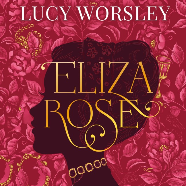 Eliza Rose - Lucy Worsley