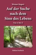 Cover-Bild zum Titel 'Auf der Suche nach dem Sinn des Lebens' von 'Werner Siegert'