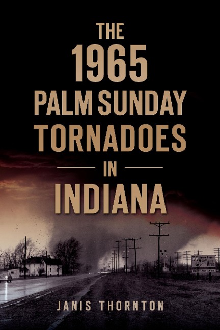 1965 Palm Sunday Tornadoes in Indiana - Janis Thornton