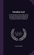 Paradise Lost: Or, the Questions of Free-Trade and the Corn-Laws Stated and Considered, by the Author of 'an Enquiry Into the Late Go - Joseph Denison