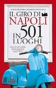 Cover-Bild zum Titel 'Il giro di Napoli in 501 luoghi. La città come non l'avete mai vista' von 'Agnese Palumbo, Maurizio Ponticello'