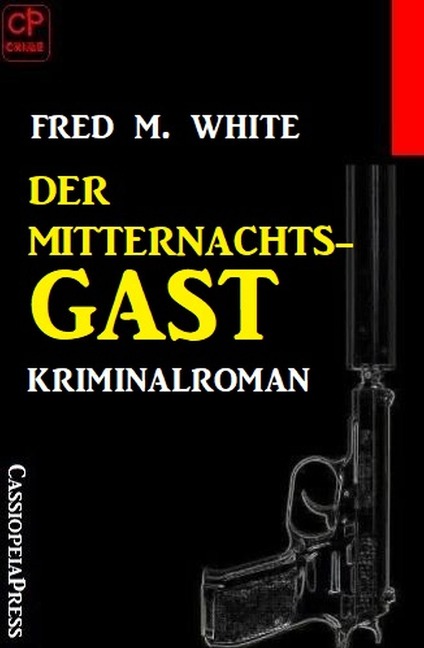 Der Mitternachtsgast: Kriminalroman - Fred M. White