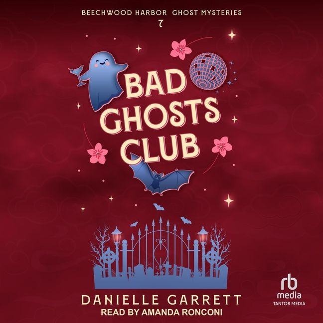 Bad Ghosts Club Lib/E - Danielle Garrett