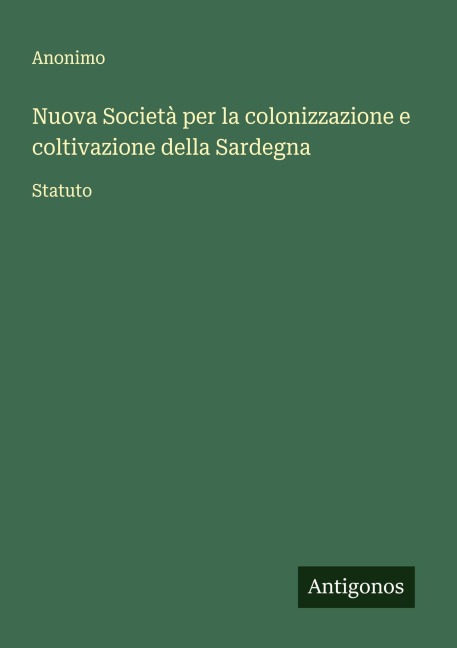 Nuova Società per la colonizzazione e coltivazione della Sardegna - Anonimo