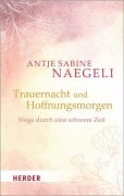Cover-Bild zum Titel 'Trauernacht und Hoffnungsmorgen' von 'Antje Sabine Naegeli'