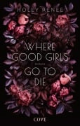 Cover-Bild zum Titel 'Where Good Girls go to Die (Good Girls 1)' von 'Holly Renee'