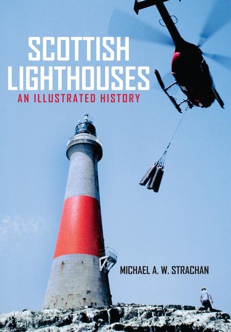 Scottish Lighthouses - Michael A W Strachan