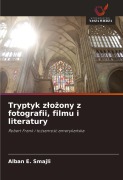 Cover-Bild zum Titel 'Tryptyk z¿o¿ony z fotografii, filmu i literatury' von 'Alban E. Smajli'
