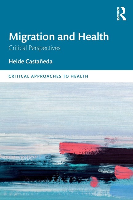 Migration and Health - Heide Castañeda