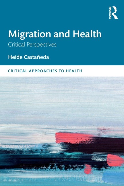 Migration and Health - Heide Castañeda