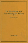 Cover-Bild zum Titel 'Die Herstellung und Verarbeitung der Viskose unter besonderer Berücksichtigung der Kunstseidenfabrikation' von 'Johann Eggert'