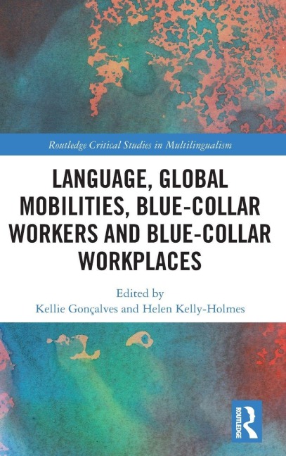 Language, Global Mobilities, Blue-Collar Workers and Blue-collar Workplaces - 