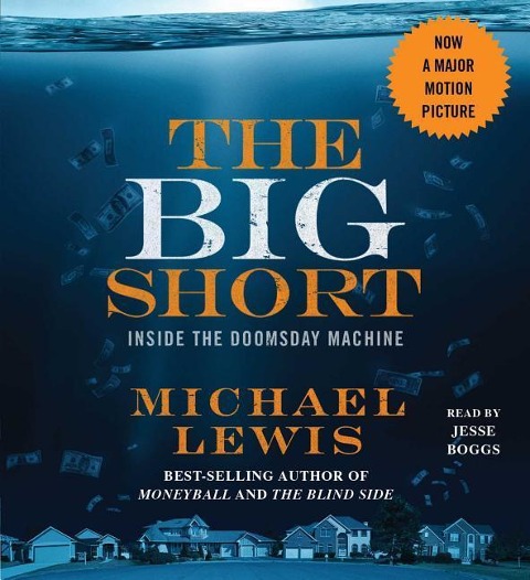 The Big Short: Inside the Doomsday Machine - Michael Lewis