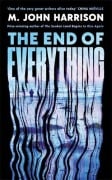 Cover-Bild zum Titel 'The End of Everything' von 'M. John Harrison'