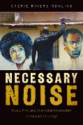 Cover-Bild zum Titel 'Necessary Noise' von 'Chérie Rivers Ndaliko'