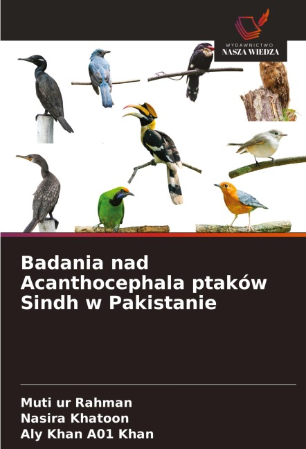 Badania nad Acanthocephala ptaków Sindh w Pakistanie - Muti ur Rahman, Nasira Khatoon, Aly Khan A Khan