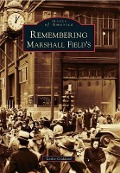 Cover-Bild zum Titel 'Remembering Marshall Field's' von 'Leslie Goddard'