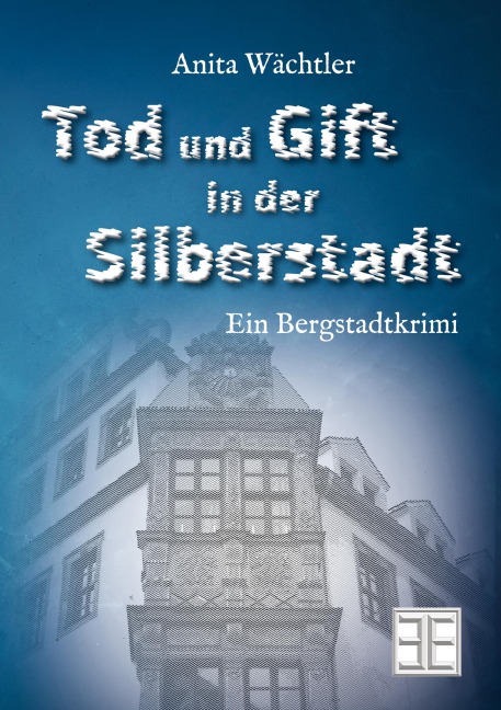 Tod und Gift in der Silberstadt - Anita Wächtler