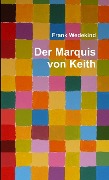 Cover-Bild zum Titel 'Der Marquis von Keith' von 'Frank Wedekind'