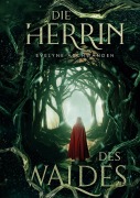 Cover-Bild zum Titel 'Die Herrin des Waldes' von 'Evelyne Aschwanden'
