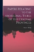 Cover-Bild zum Titel 'Papers Relating to the Aboriginal Tribes of the Central Provinces' von 'Stephen Hislop'