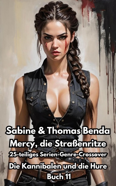 Mercy, die Straßenritze - Buch 11 - Die Kannibalen und die Hure - Sabine u. Thomas Benda