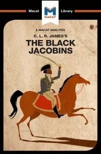 An Analysis of C.L.R. James's The Black Jacobins - Nick Broten