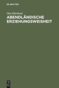 Cover-Bild zum Titel 'Abendländische Erziehungsweisheit' von 'Otto Eberhard'
