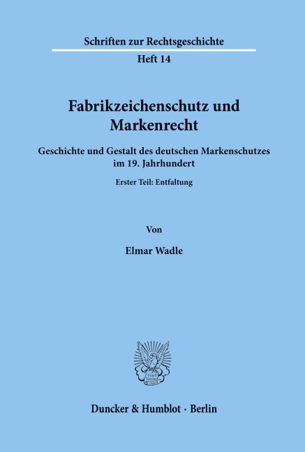 Fabrikzeichenschutz und Markenrecht. - Elmar Wadle