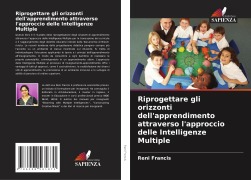 Riprogettare gli orizzonti dell'apprendimento attraverso l'approccio delle Intelligenze Multiple - Reni Francis