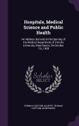 Cover-Bild zum Titel 'Hospitals, Medical Science and Public Health: An Address Deliverd at the Opening of the Medical Department of Victoria University, Manchester, On Octo' von 'Thomas Clifford Allbutt, Thomas Clifford Anonymous'