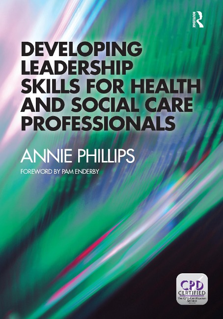 Developing Leadership Skills for Health and Social Care Professionals - Annie Phillips