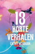 Cover-Bild zum Titel '13 KORTE VERHALEN DUTCH EDITION' von 'Cathy McGough'