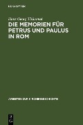 Die Memorien für Petrus und Paulus in Rom - Hans Georg Thümmel