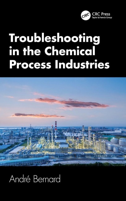 Troubleshooting in the Chemical Process Industries - André Bernard