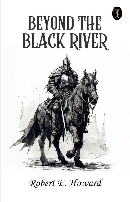 Beyond The Black River - Robert E. Howard
