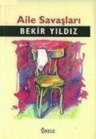 Aile Savaslari - Bekir Yildiz