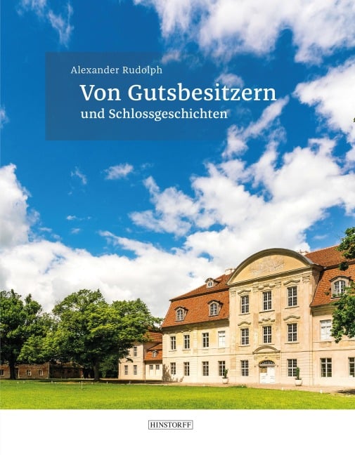 Von Gutsbesitzern und Schlossgeschichten - Alexander Rudolph