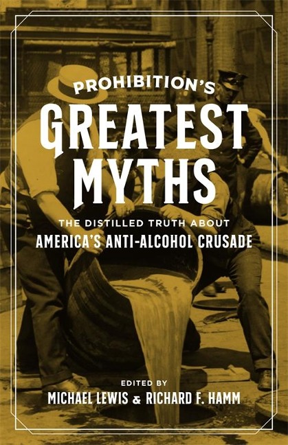 Prohibition's Greatest Myths - 