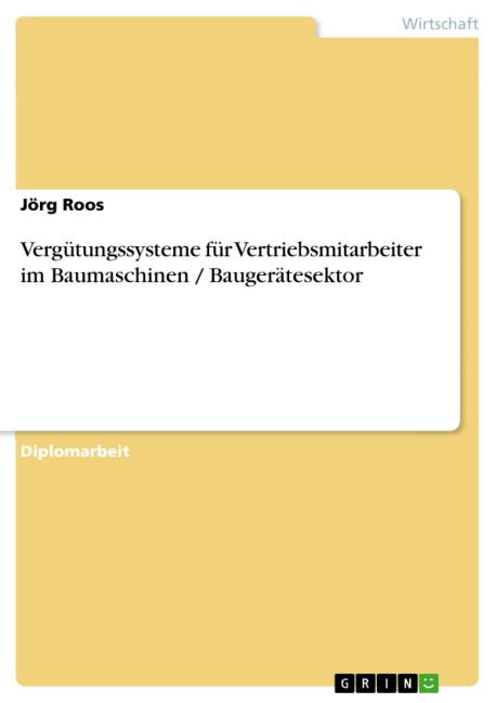 Vergütungssysteme für Vertriebsmitarbeiter im Baumaschinen / Baugerätesektor - Jörg Roos