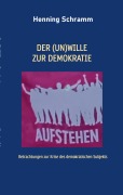Cover-Bild zum Titel 'Der (Un)Wille zur Demokratie' von 'Henning Schramm'