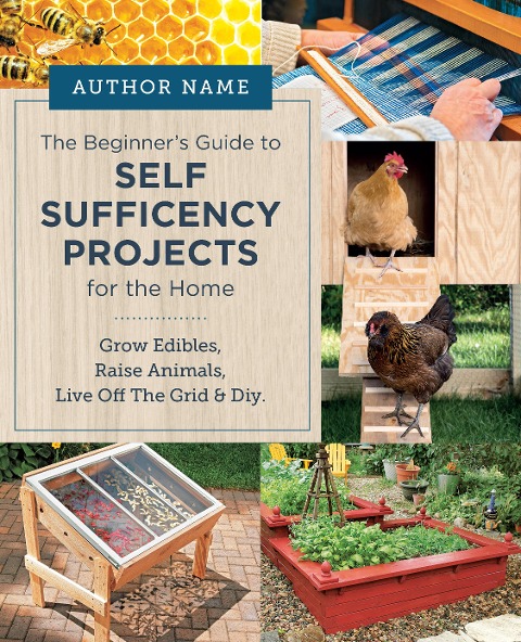 Beginner's Guide to Self Sufficiency Projects for the Home - Editors of Cool Springs Press