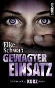Gewagter Einsatz - Elke Schwab