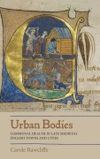 Cover-Bild zum Titel 'Urban Bodies: Communal Health in Late Medieval English Towns and Cities' von 'Carole Rawcliffe'