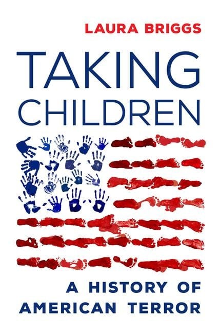Taking Children - Laura Briggs