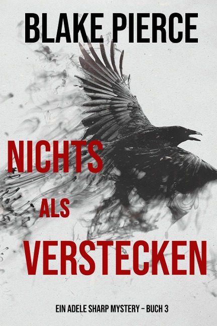 Nichts Als Verstecken (Ein Adele Sharp Mystery - Buch 3) - Blake Pierce