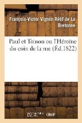 Cover-Bild zum Titel 'Paul Et Toinon Ou l'Héroïne Du Coin de la Rue. Tome 2' von 'François-Victor Vignon Rétif de la Bretonne'
