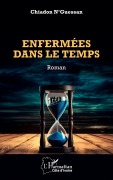 Enfermées dans le temps - Chiadon N'Guessan
